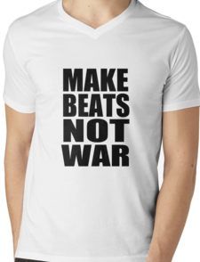 Make Beats Not War V Neck T Shirt by 360 Sound and Vision